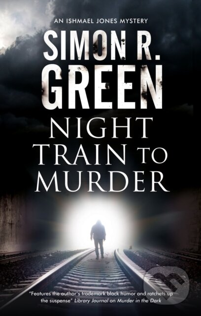 Kniha: Night Train to Murder (Simon R. Green). Severn House, 2021 Kniha: Night Train to Murder (Simon R. Green). Severn House, 2021
