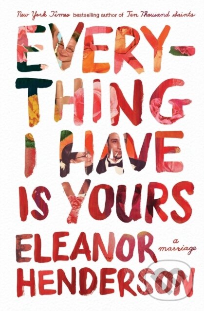 Kniha: Everything I Have Is Yours (Eleanor Henderson). Flatiron Books, 2022 Kniha: Everything I Have Is Yours (Eleanor Henderson). Flatiron Books, 2022