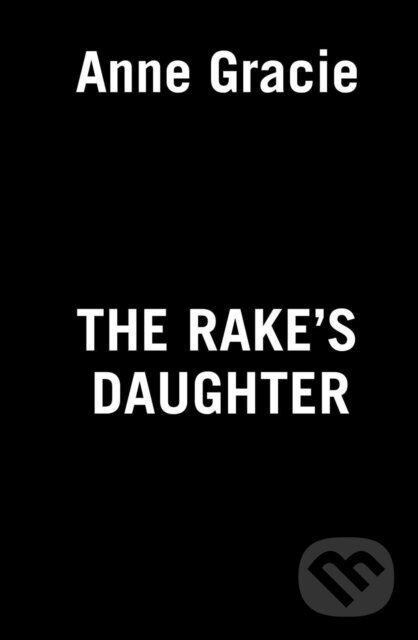 Kniha: The Rake's Daughter (Anne Gracie). , 2022 Kniha: The Rake's Daughter (Anne Gracie). , 2022
