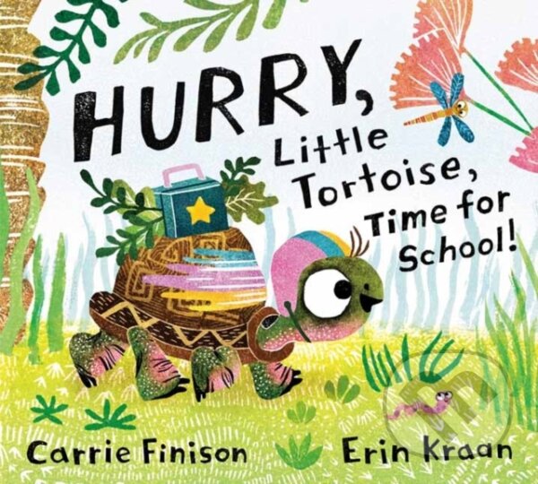 Kniha: Hurry, Little Tortoise, Time for School! (Carrie Finison a Erin Kraan). Random House, 2022 Kniha: Hurry, Little Tortoise, Time for School! (Carrie Finison a Erin Kraan). Random House, 2022