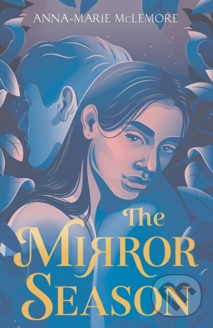 Kniha: The Mirror Season (Anna-Marie Mclemore). Square Fish, 2022 Kniha: The Mirror Season (Anna-Marie Mclemore). Square Fish, 2022