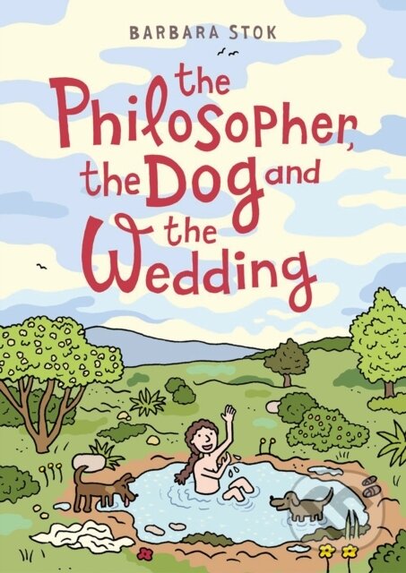 Kniha: The Philosopher, the Dog and the Wedding (Barbara Stok). SelfMadeHero, 2022 Kniha: The Philosopher, the Dog and the Wedding (Barbara Stok). SelfMadeHero, 2022