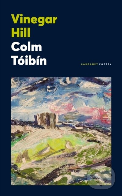 Kniha: Vinegar Hill (Colm Toibin). Carcanet, 2022 Kniha: Vinegar Hill (Colm Toibin). Carcanet, 2022