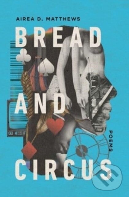Kniha: Bread and Circus (Airea D. Matthews). Scribner, 2023 Kniha: Bread and Circus (Airea D. Matthews). Scribner, 2023