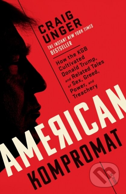 Kniha: American Kompromat (Craig Unger). Scribe Publications, 2021 Kniha: American Kompromat (Craig Unger). Scribe Publications, 2021