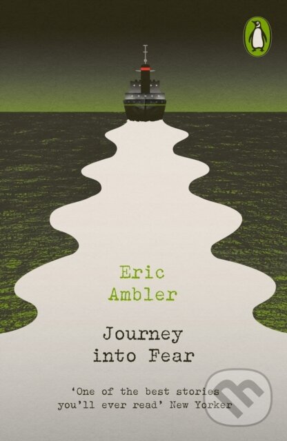 Kniha: Journey into Fear (Eric Ambler). Penguin Classics, 2023 Kniha: Journey into Fear (Eric Ambler). Penguin Classics, 2023