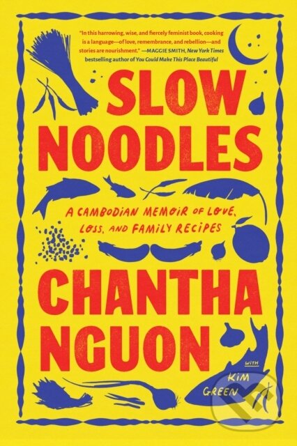 Kniha: Slow Noodles (Chantha Nguon). Algonquin Books, 2025 Kniha: Slow Noodles (Chantha Nguon). Algonquin Books, 2025