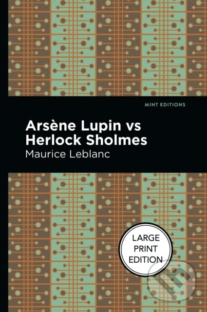 Kniha: Arsene Lupin Vs Herlock Sholmes (Maurice Leblanc). West Margin Press, 2022 Kniha: Arsene Lupin Vs Herlock Sholmes (Maurice Leblanc). West Margin Press, 2022