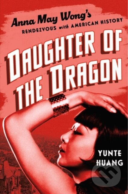 Kniha: Daughter of the Dragon (Yunte Huang). , 2023 Kniha: Daughter of the Dragon (Yunte Huang). , 2023