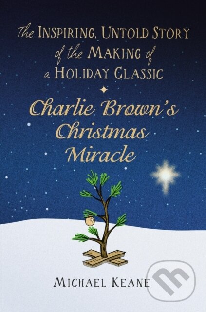 Kniha: Charlie Brown's Christmas Miracle (Michael Keane). Center Street, 2023 Kniha: Charlie Brown's Christmas Miracle (Michael Keane). Center Street, 2023
