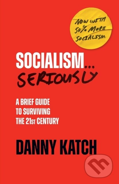 Kniha: Socialism . . . Seriously (Danny Katch). Haymarket Books, 2023 Kniha: Socialism . . . Seriously (Danny Katch). Haymarket Books, 2023
