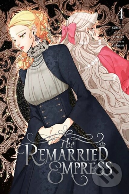 Kniha: The Remarried Empress, Vol. 4 (Alphatart, HereLee HereLee, Chiho Christie a SUMPUL). Ize Press, 2023 Kniha: The Remarried Empress, Vol. 4 (Alphatart, HereLee HereLee, Chiho Christie a SUMPUL). Ize Press, 2023