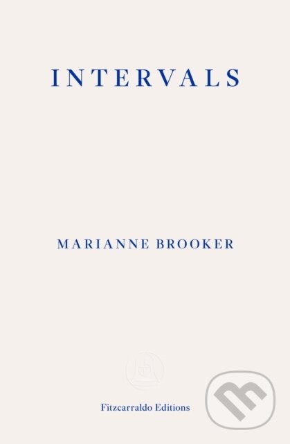 Kniha: Intervals (Marianne Brooker). Fitzcarraldo Editions, 2024 Kniha: Intervals (Marianne Brooker). Fitzcarraldo Editions, 2024