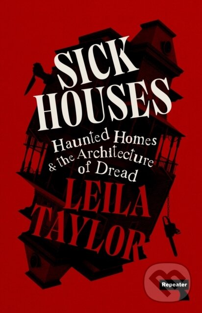 Kniha: Sick Houses (Leila Taylor). Repeater, 2025 Kniha: Sick Houses (Leila Taylor). Repeater, 2025