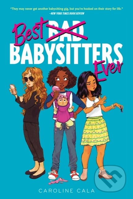 Kniha: Best Babysitters Ever (Caroline Cala). Clarion Books, 2021 Kniha: Best Babysitters Ever (Caroline Cala). Clarion Books, 2021