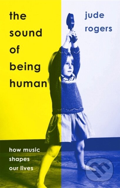 Kniha: The Sound of Being Human (Jude Rogers). White Rabbit, 2022 Kniha: The Sound of Being Human (Jude Rogers). White Rabbit, 2022
