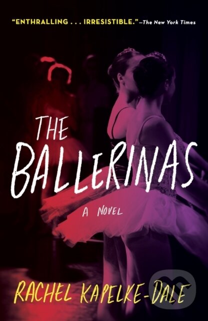 Kniha: The Ballerinas (Rachel Kapelke-Dale). , 2022 Kniha: The Ballerinas (Rachel Kapelke-Dale). , 2022