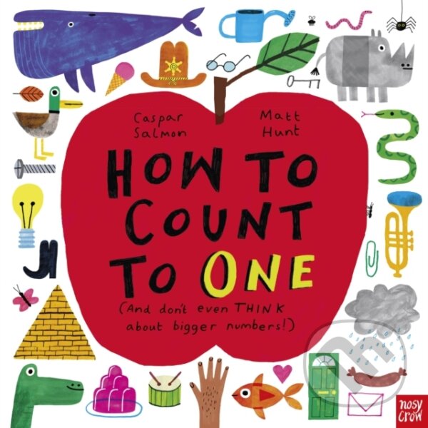 Kniha: How to Count to ONE (Caspar Salmon). Nosy Crow, 2022 Kniha: How to Count to ONE (Caspar Salmon). Nosy Crow, 2022