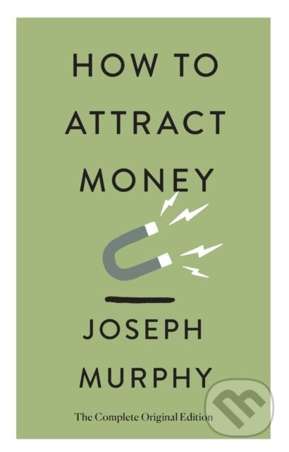 Kniha: How to Attract Money (Joseph Murphy). , 2023 Kniha: How to Attract Money (Joseph Murphy). , 2023