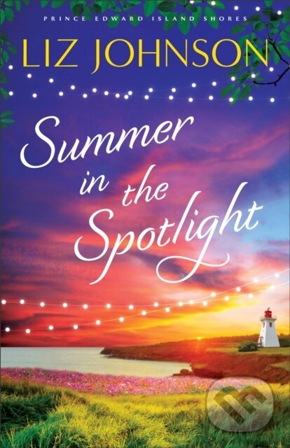 Kniha: Summer in the Spotlight (Liz Johnson). , 2023 Kniha: Summer in the Spotlight (Liz Johnson). , 2023