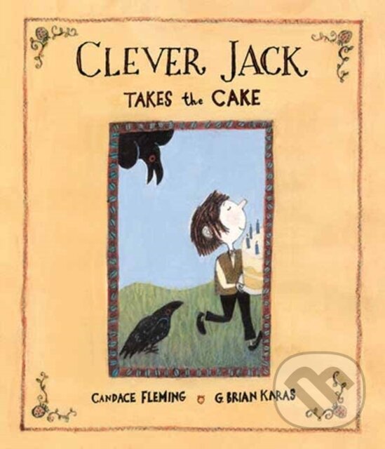 Kniha: Clever Jack Takes the Cake (Candace Fleming a G. Brian Karas). Random House, 2024 Kniha: Clever Jack Takes the Cake (Candace Fleming a G. Brian Karas). Random House, 2024