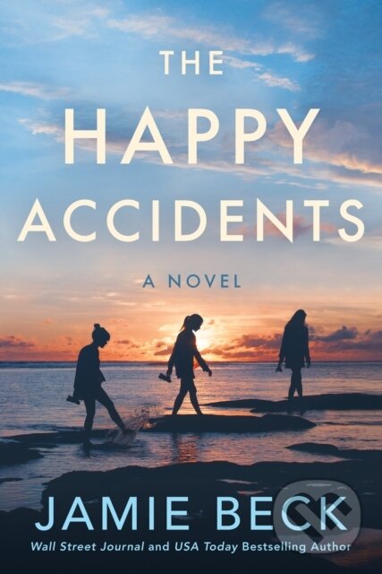 Kniha: The Happy Accidents (Jamie Beck). , 2021 Kniha: The Happy Accidents (Jamie Beck). , 2021
