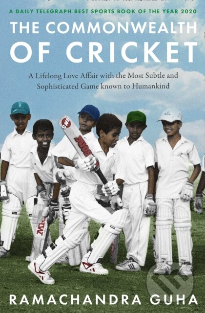 Kniha: The Commonwealth of Cricket (Ramachandra Guha). William Collins, 2021 Kniha: The Commonwealth of Cricket (Ramachandra Guha). William Collins, 2021
