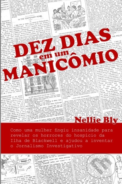 Kniha: Dez Dias em um Manicomio (Fra Araujo Da Costa). Independently Published, 2021 Kniha: Dez Dias em um Manicomio (Fra Araujo Da Costa). Independently Published, 2021