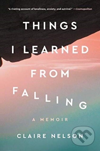 Kniha: Things I Learned from Falling (Claire Nelson). HarperOne, 2021 Kniha: Things I Learned from Falling (Claire Nelson). HarperOne, 2021