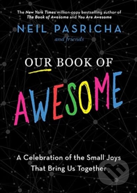 Kniha: Our Book of Awesome (Neil Pasricha). Simon & Schuster, 2022 Kniha: Our Book of Awesome (Neil Pasricha). Simon & Schuster, 2022