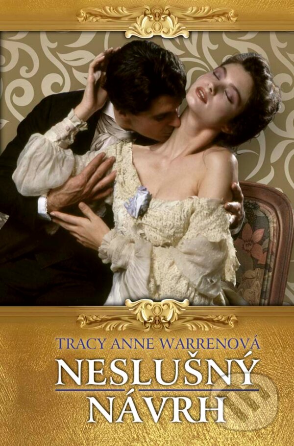 Kniha: Neslušný návrh (Tracy Anne Warren). Slovenský spisovateľ, 2017 Kniha: Neslušný návrh (Tracy Anne Warren). Slovenský spisovateľ, 2017