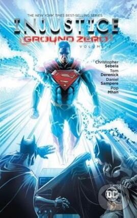 Kniha: Injustice: Ground Zero (Chris Sebela). DC Comics, 2017 Kniha: Injustice: Ground Zero (Chris Sebela). DC Comics, 2017