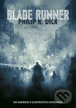 Kniha: Blade Runner (Philip K. Dick). Argo, 2017 Kniha: Blade Runner (Philip K. Dick). Argo, 2017