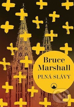 Kniha: Plná slávy (Bruce Marshall). Karmelitánské nakladatelství, 2017 Kniha: Plná slávy (Bruce Marshall). Karmelitánské nakladatelství, 2017