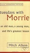 Kniha: Tuesdays with Morrie (Mitch Albom). Little, Brown, 2003 Kniha: Tuesdays with Morrie (Mitch Albom). Little, Brown, 2003
