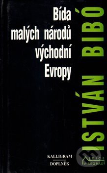Kniha: Bída malých národů východní Evropy (István Bibó). Doplněk, 1999 Kniha: Bída malých národů východní Evropy (István Bibó). Doplněk, 1999