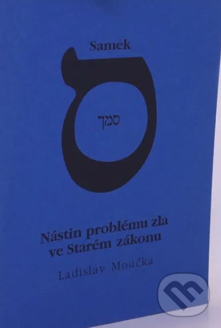 Kniha: Samek - nástin problému zla ve Starém zákonu (Ladislav Moučka). , 1999 Kniha: Samek - nástin problému zla ve Starém zákonu (Ladislav Moučka). , 1999