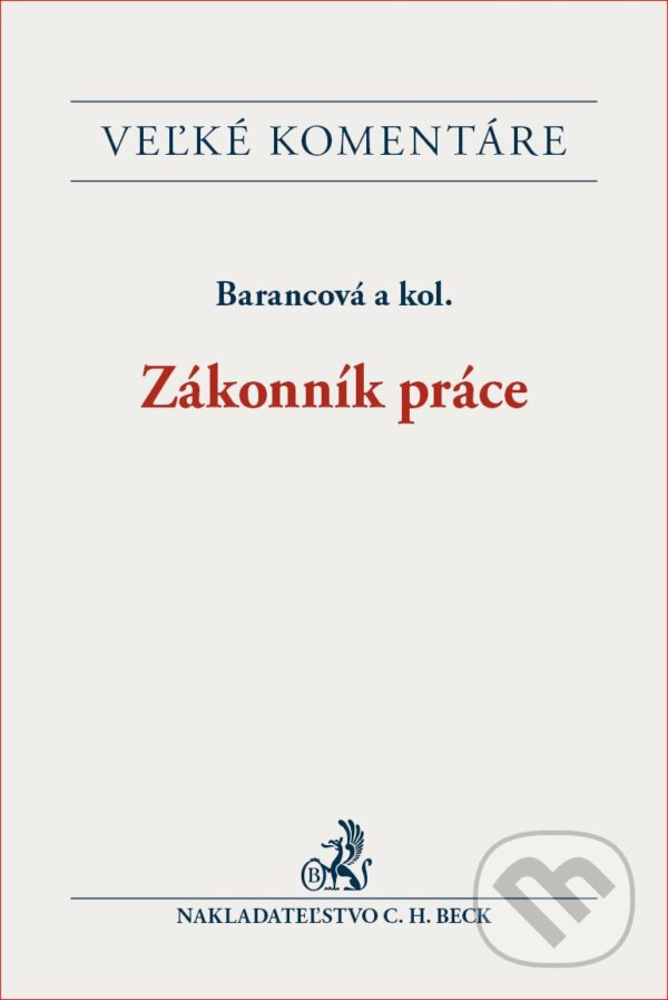 Kniha: Zákonník práce (Helena Barancová a kolektív). C. H. Beck SK, 2017 Kniha: Zákonník práce (Helena Barancová a kolektív). C. H. Beck SK, 2017