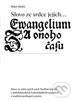 Kniha: Slovo ze srdce jejich... (Miloš Sládek). Památník národního písemnictví, 2017 Kniha: Slovo ze srdce jejich... (Miloš Sládek). Památník národního písemnictví, 2017