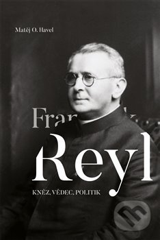 Kniha: František Reyl (Matěj O. Havel). Pavel Mervart, 2017 Kniha: František Reyl (Matěj O. Havel). Pavel Mervart, 2017