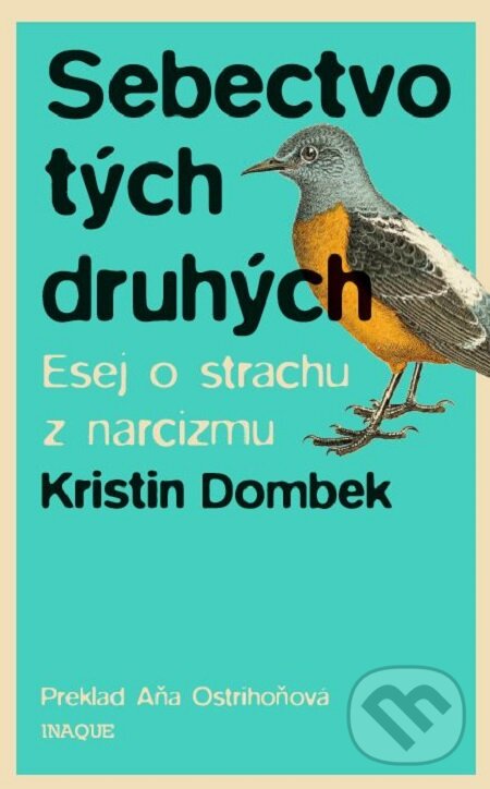 E-kniha: Sebectvo tých druhých (Kristin Dombek). Inaque, 2017 E-kniha: Sebectvo tých druhých (Kristin Dombek). Inaque, 2017