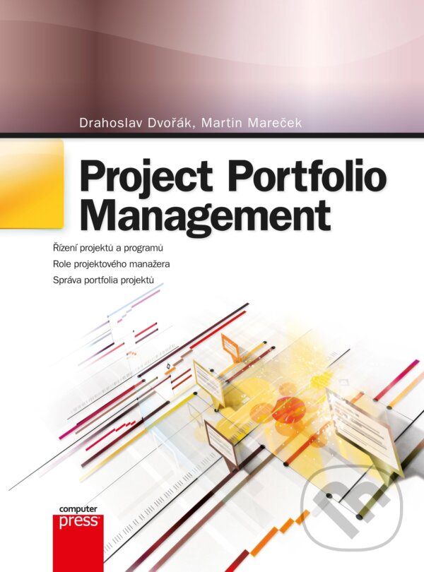 Kniha: Project Portfolio Management (Drahoslav Dvořák a Martin Mareček). Computer Press, 2017 Kniha: Project Portfolio Management (Drahoslav Dvořák a Martin Mareček). Computer Press, 2017