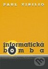 Kniha: Informatická bomba (Paul Virilio). Pavel Mervart, 2004 Kniha: Informatická bomba (Paul Virilio). Pavel Mervart, 2004