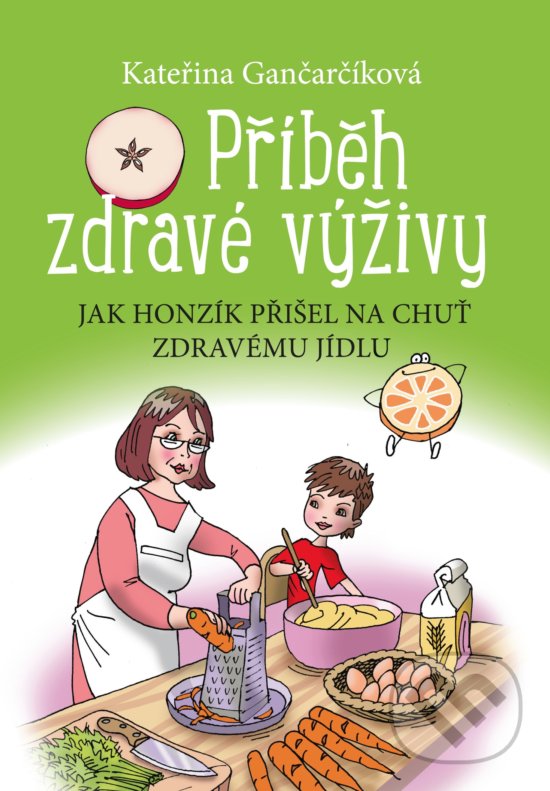 Kniha: Příběh zdravé výživy (Kateřina Gančarčíková). Edika, 2017 Kniha: Příběh zdravé výživy (Kateřina Gančarčíková). Edika, 2017