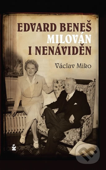 Kniha: Edvard Beneš, milován i nenáviděn (Václav Miko). Petrklíč, 2017 Kniha: Edvard Beneš, milován i nenáviděn (Václav Miko). Petrklíč, 2017
