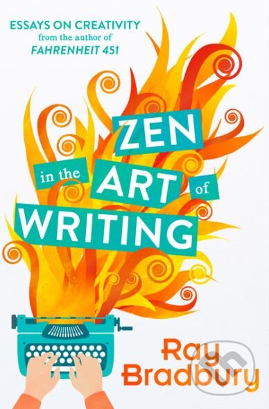 Kniha: Zen in the Art of Writing (Ray Bradbury). HarperCollins, 2015 Kniha: Zen in the Art of Writing (Ray Bradbury). HarperCollins, 2015