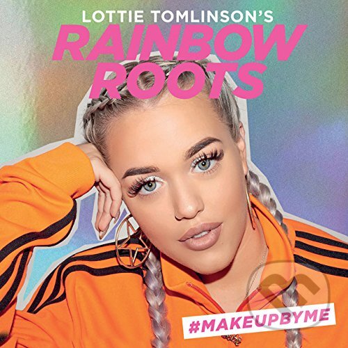 Kniha: Lottie Tomlinson's Rainbow Roots (Lottie Tomlinson). Laurence King Publishing, 2017 Kniha: Lottie Tomlinson's Rainbow Roots (Lottie Tomlinson). Laurence King Publishing, 2017