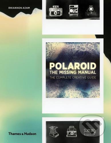Kniha: Polaroid (Rhiannon Adam). Thames & Hudson, 2017 Kniha: Polaroid (Rhiannon Adam). Thames & Hudson, 2017