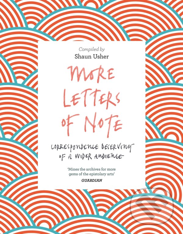 Kniha: More Letters of Note (Shaun Usher). Canongate Books, 2017 Kniha: More Letters of Note (Shaun Usher). Canongate Books, 2017
