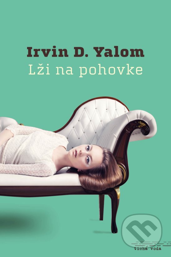 Kniha: Lži na pohovke (Irvin D. Yalom). Premedia, 2017 Kniha: Lži na pohovke (Irvin D. Yalom). Premedia, 2017